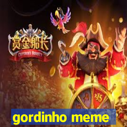 gordinho meme